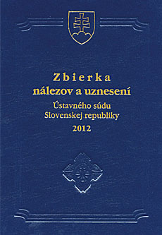 Zbierka nálezov a uznesení Ústavného súdu SR 2012